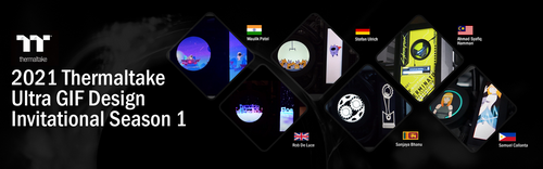 2021 Thermaltake Ultra GIF Design Invitational Season 1 -  Vote for Your Winner
