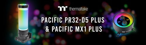 Thermaltake Pacific PR32-D5 Plus Reservoir & Pump Combo and Pacific MX1 Plus CPU Water Block Ready for Sale in Q4, 2020